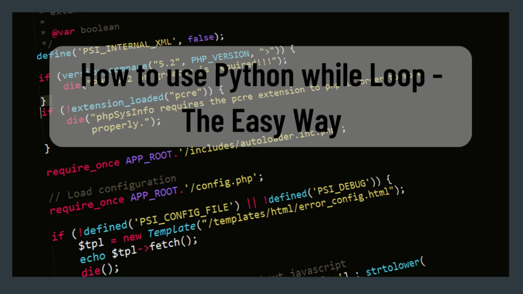 How to use Python while Loop - The Easy Way