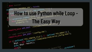 Python While Loop – The Easy Way
